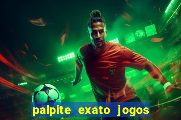 palpite exato jogos de hoje